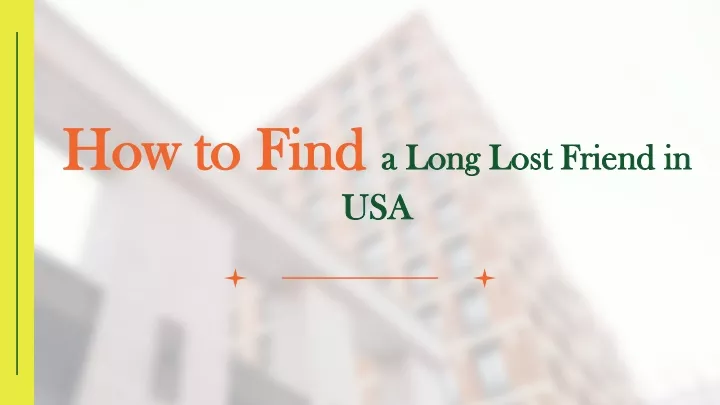 how to find a long lost friend in usa