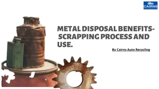 Metal Disposal benefits- Metal Scrapping process and use.