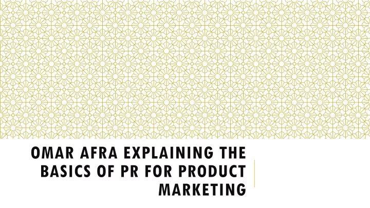 omar afra explaining the basics of pr for product marketing