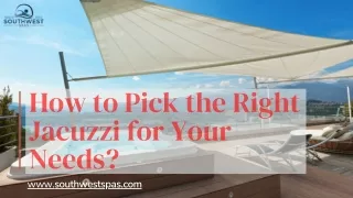 How to Pick the Right Jacuzzi for Your Needs?