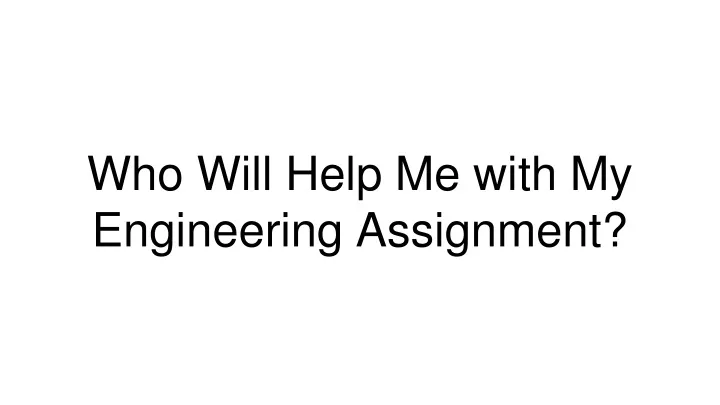 who will help me with my engineering assignment