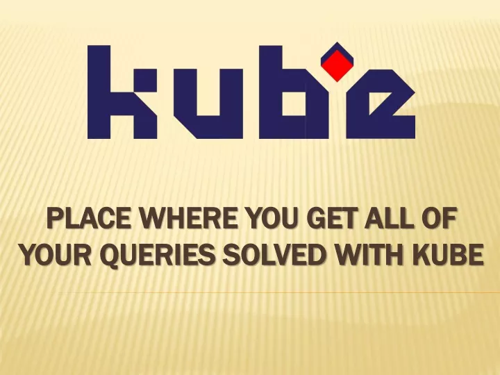 place where you get all of your queries solved with kube