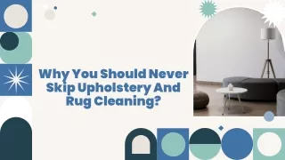 why you should never skip upholstery and rug cleaning