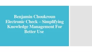 Benjamin Choukroun Electronic Check – Knowledge Management For Better Use