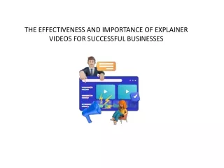 THE EFFECTIVENESS AND IMPORTANCE OF EXPLAINER VIDEOS FOR SUCCESSFUL BUSINESSES