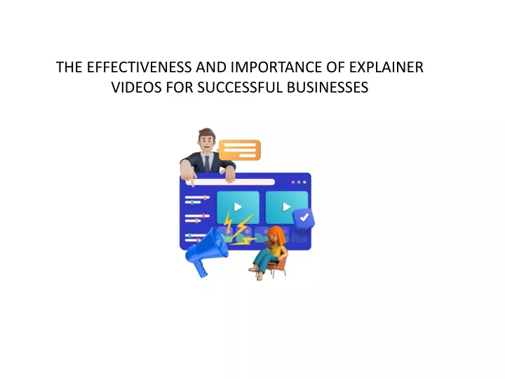 the effectiveness and importance of explainer videos for successful businesses