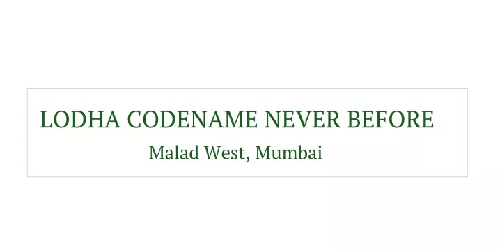 lodha codename never before malad west mumbai