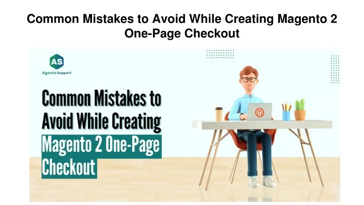 common mistakes to avoid while creating magento 2 one page checkout