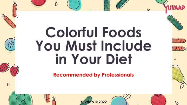 colorful foods you must include in your diet