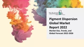 pigment dispersion global market report 2022