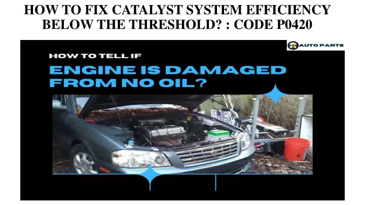 how to fix catalyst system efficiency below the threshold code p0420