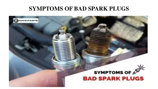 What do you mean by symptoms of bad spark plugs in car?