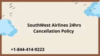 1-844-414-9223 southwest cancellation policy 24 hours