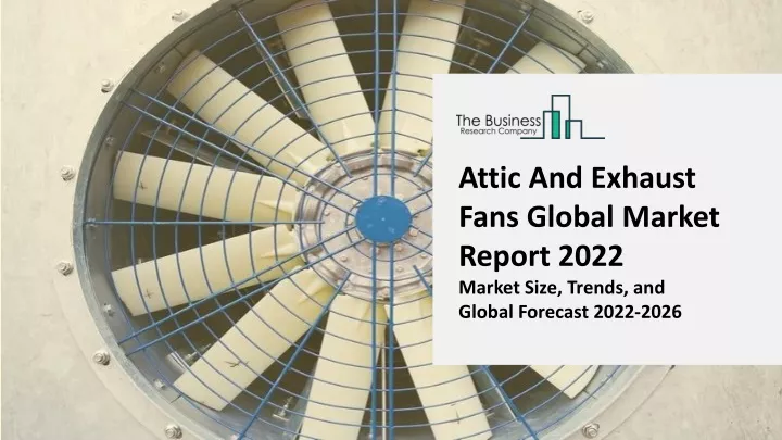attic and exhaust fans global market report 2022