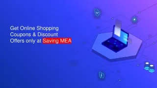Get Online Shopping Coupons & Discount Offers only at SavingMEA