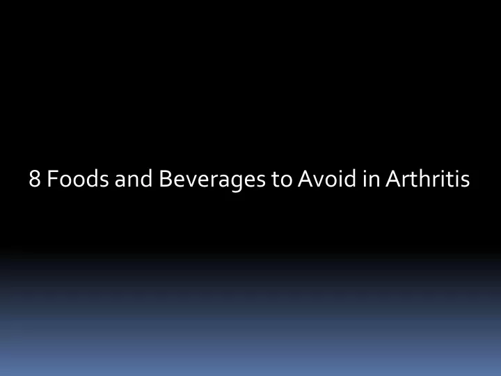 8 foods and beverages to avoid in arthritis