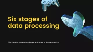 Six stages of data processing