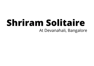 shriram solitaire at devanahali bangalore
