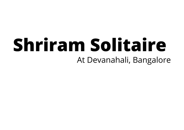 shriram solitaire at devanahali bangalore