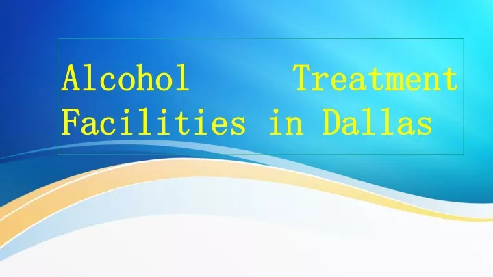 alcohol treatment facilities in dallas