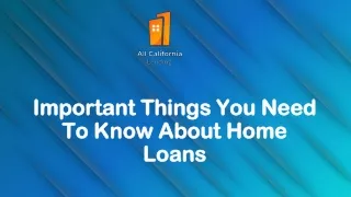 Important Things You Need To Know About Home Loans