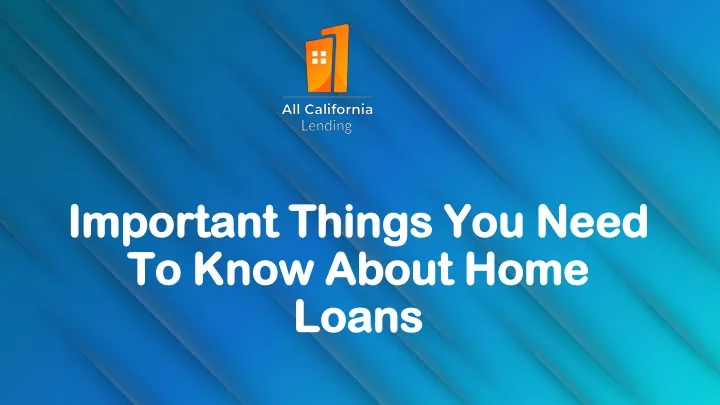 important things you need to know about home loans