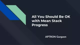 all you should be ok with mean stack progress