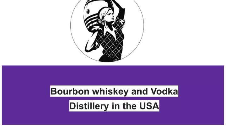 bourbon whiskey and vodka distillery in the usa