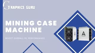 Mining Case Machine- Designed to Mine Crypto Currency!