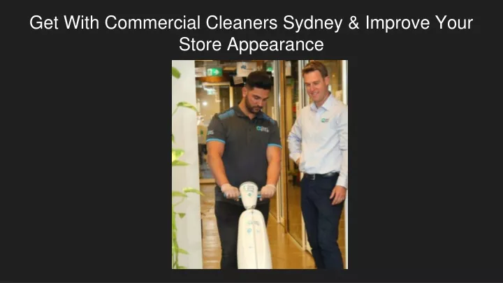 get with commercial cleaners sydney improve your store appearance