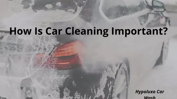 how is car cleaning important