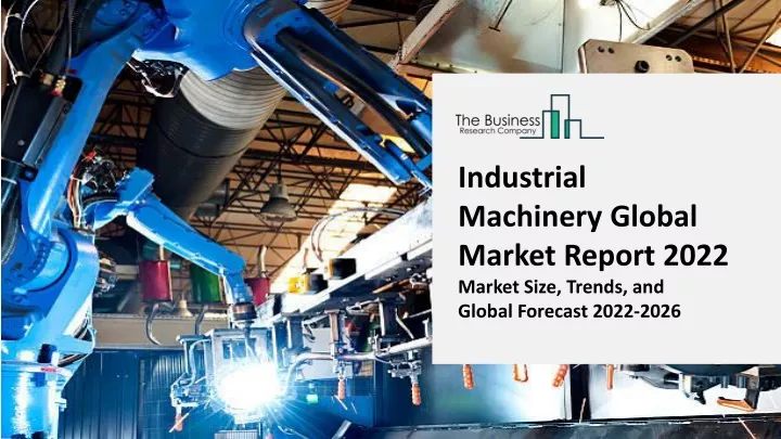 industrial machinery global market report 2022