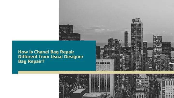 how is chanel bag repair different from usual designer bag repair