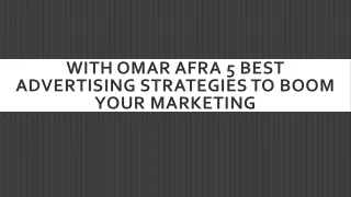 With Omar Afra 5 Best Advertising Strategies To Boom Your Marketing