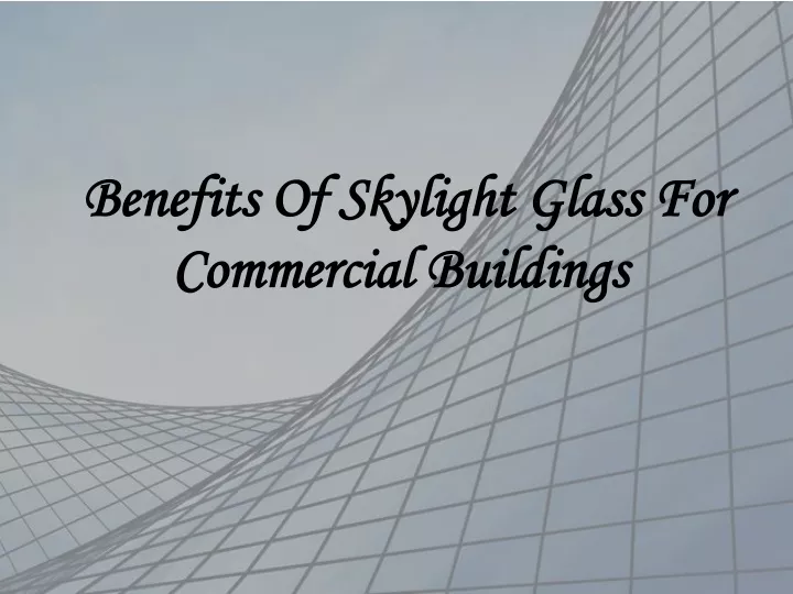 benefits of skylight glass for commercial buildings