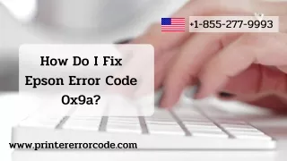 Dial  1-855-277-9993 to Solve Epson Error Code 0x9a