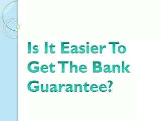 is it easier to get the bank guarantee