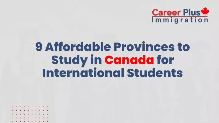 9 affordable provinces to study in canada