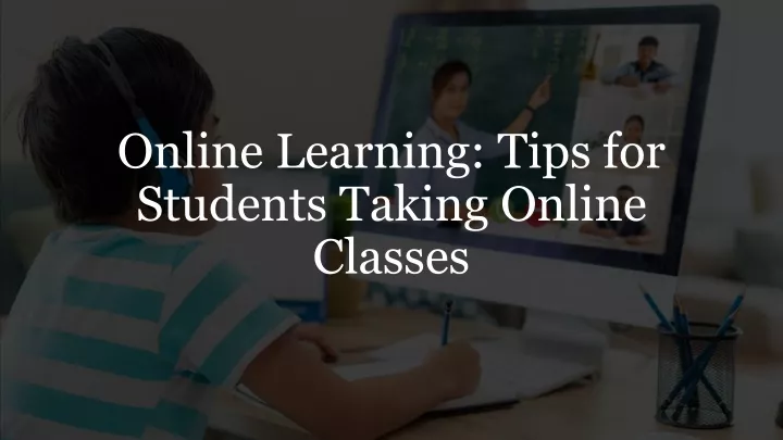 online learning tips for students taking online classes