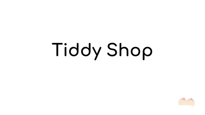 tiddy shop