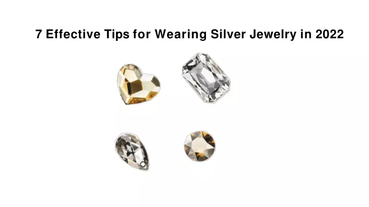 7 effective tips for wearing silver jewelry in 2022