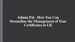 Admin Pal - How You Can Streamline the Management of Your Certificates in UK