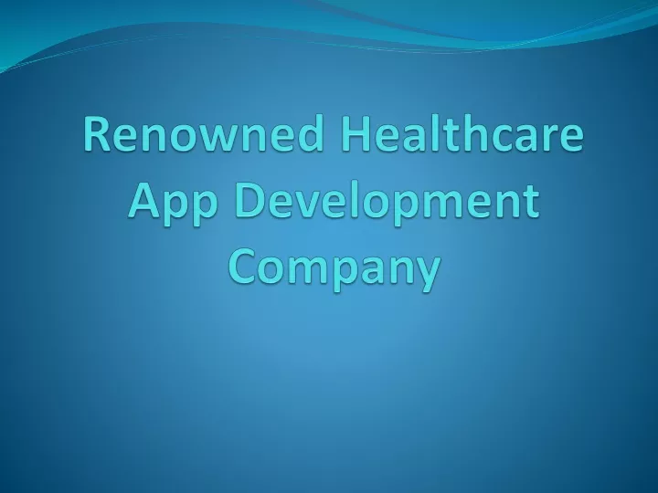 renowned healthcare app development company