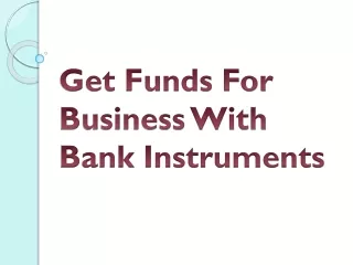 Get Funds For Business With Bank Instruments