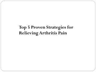 Top 5 Proven Strategies for Relieving Arthritis Pain