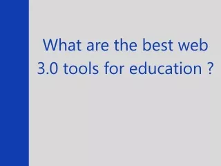 What Are The Best Web 3.0 Tools For Education