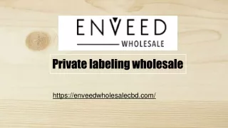 Private labeling wholesale