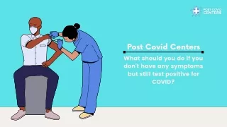 What should you do if you don't have any symptoms but still test positive for COVID
