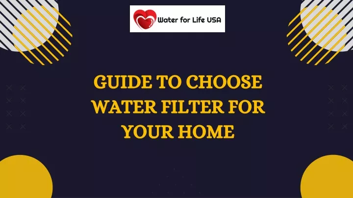 guide to choose water filter for your home