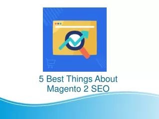 5 Best Things About Magento 2 SEO